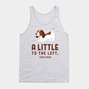 A little to the left. Team Jason Tank Top